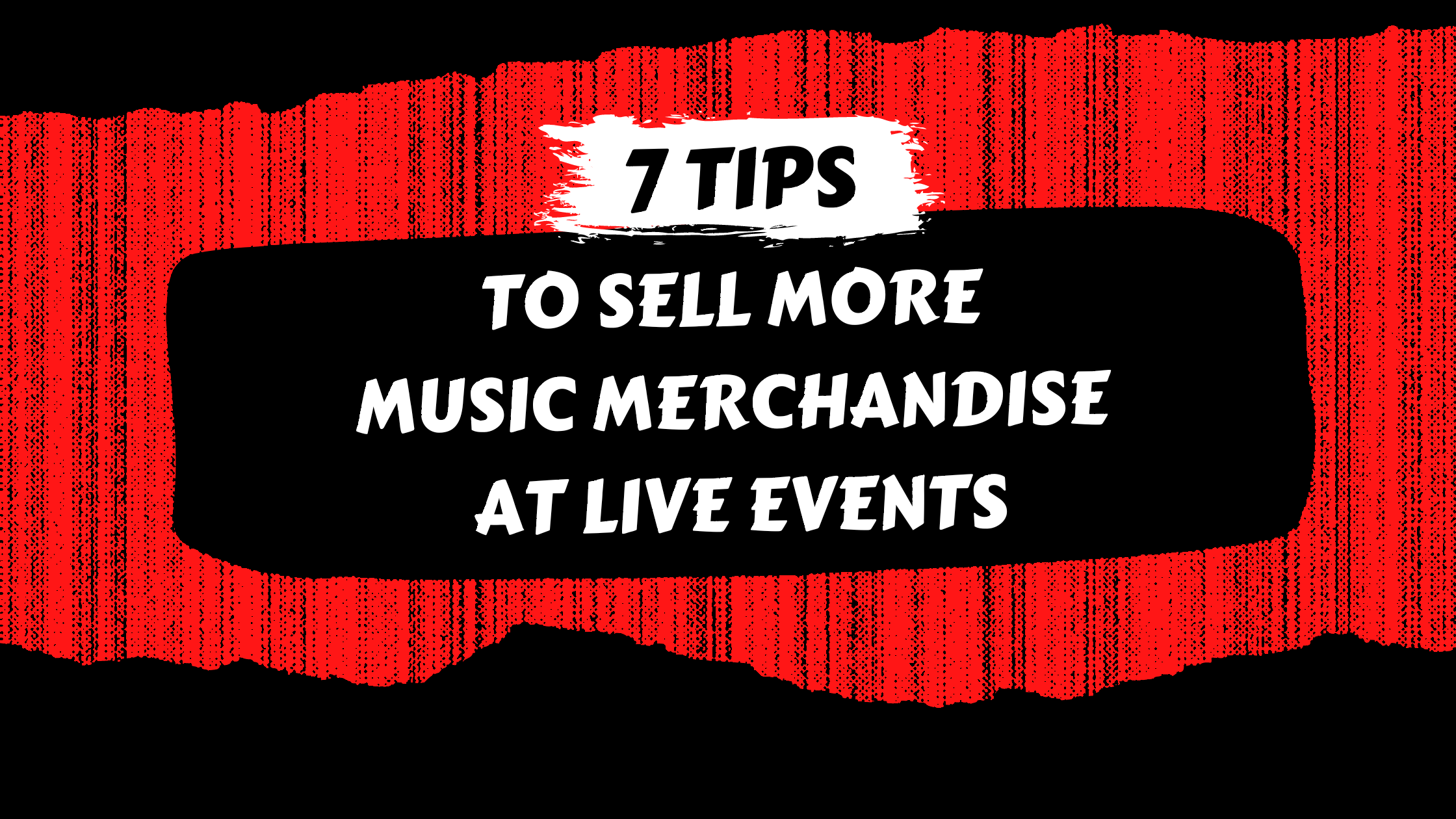 7 Tips to Sell More Music Merchandise at Live Events